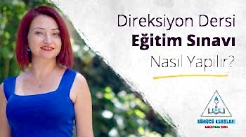 Direksiyon Dersi Eğitim Sınavı Nasıl Yapılır?