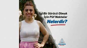 İyi Bir Sürücü Olmak İçin Püf Noktalar Nelerdir?
